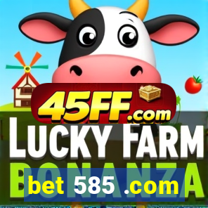 bet 585 .com